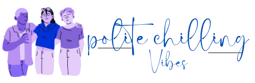 Polite Chilling Vibes